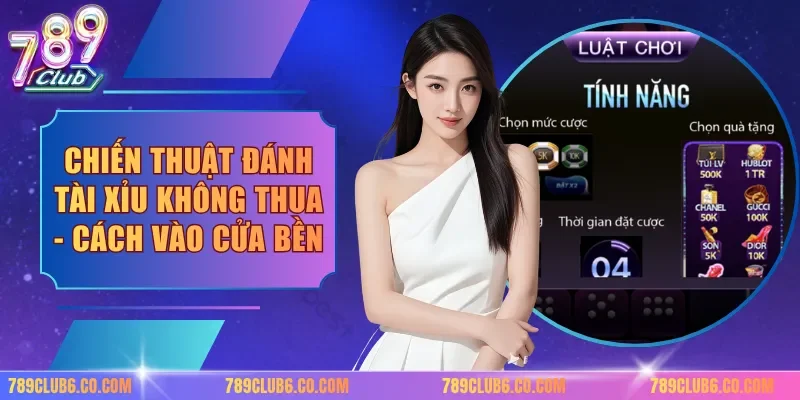 Chiến Thuật Đánh Tài Xỉu Không Thua - Cách Vào Cửa Bền