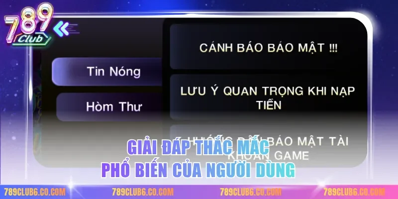 Giải đáp thắc mắc phổ biến của người dùng