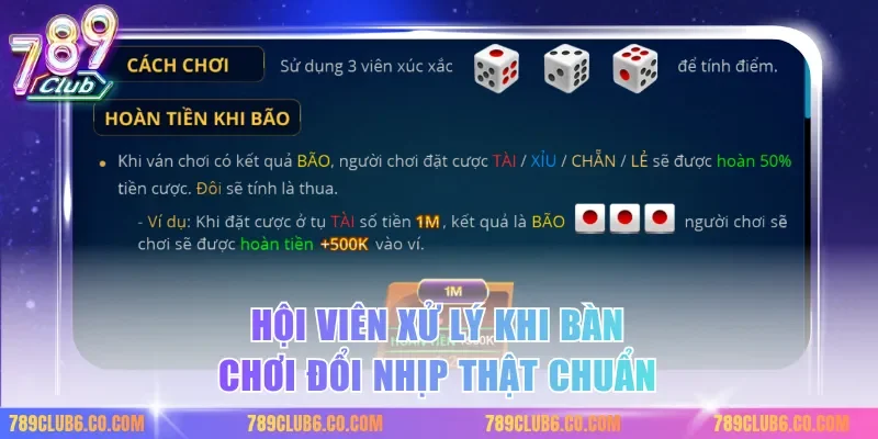 Hội viên xử lý khi bàn chơi đổi nhịp thật chuẩn