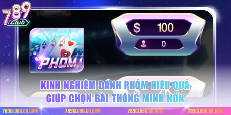 Kinh nghiệm đánh phỏm hiệu quả giúp chọn bài thông minh hơn
