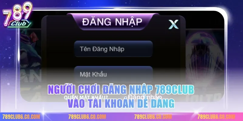 Người chơi đăng nhập 789club vào tài khoản dễ dàng