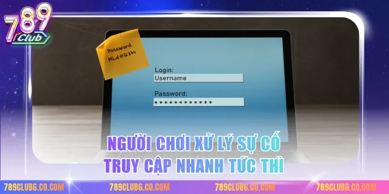 Người chơi xử lý sự cố truy cập nhanh tức thì