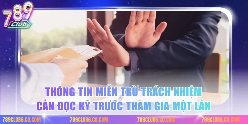 Thông tin miễn trừ trách nhiệm cần đọc kỹ trước tham gia một lần